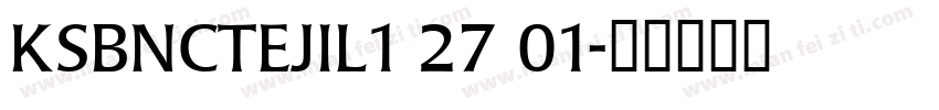 KSBNCTEJIL1 27 01字体转换